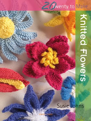 cover image of 20 to Make: Knitted Flowers